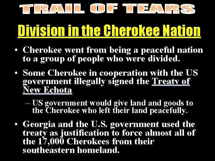 Division in the Cherokee Nation • Cherokee went from being a peaceful nation to