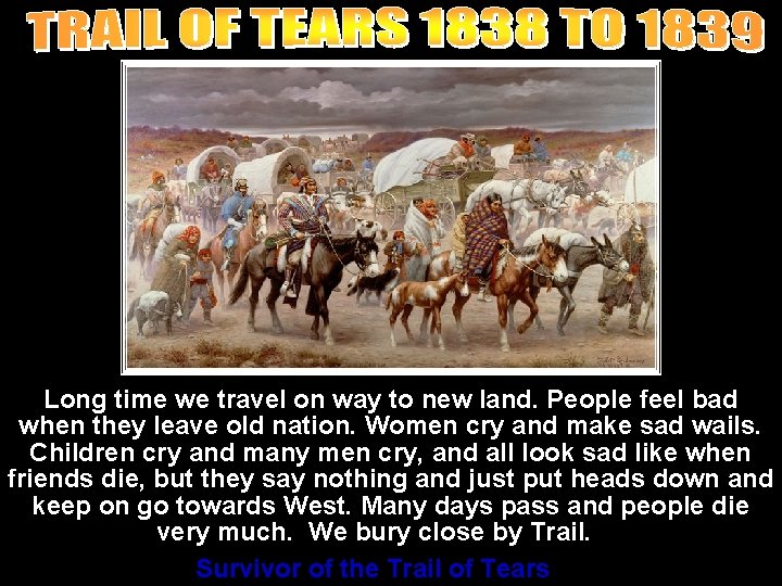 Long time we travel on way to new land. People feel bad when they