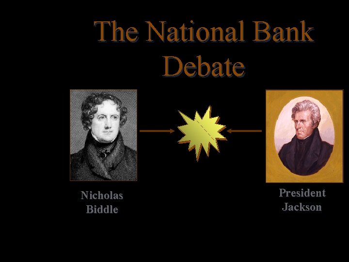 The National Bank Debate Nicholas Biddle President Jackson 