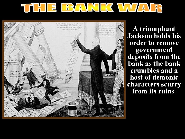 A triumphant Jackson holds his order to remove government deposits from the bank as