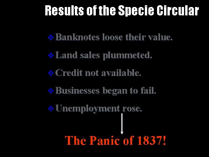 Results of the Specie Circular v Banknotes loose their value. v Land sales plummeted.