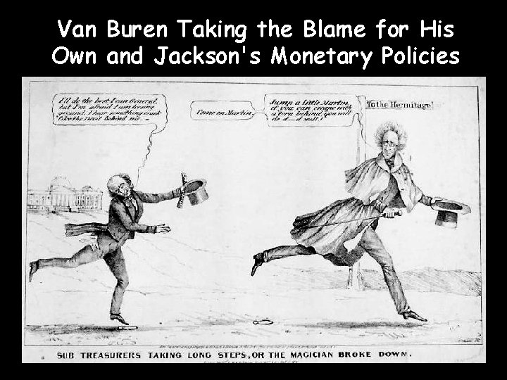 Van Buren Taking the Blame for His Own and Jackson's Monetary Policies 