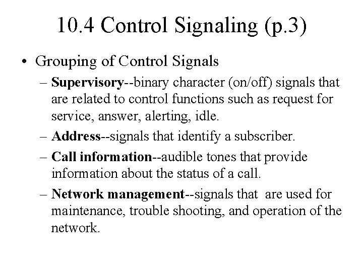 10. 4 Control Signaling (p. 3) • Grouping of Control Signals – Supervisory--binary character