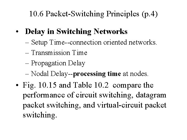 10. 6 Packet-Switching Principles (p. 4) • Delay in Switching Networks – Setup Time--connection