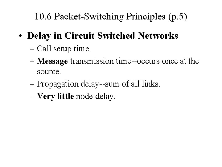 10. 6 Packet-Switching Principles (p. 5) • Delay in Circuit Switched Networks – Call