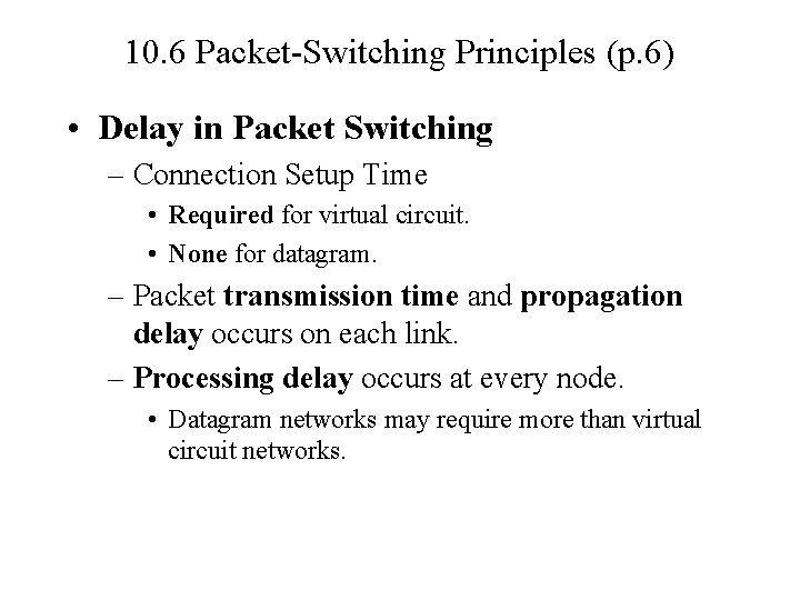 10. 6 Packet-Switching Principles (p. 6) • Delay in Packet Switching – Connection Setup
