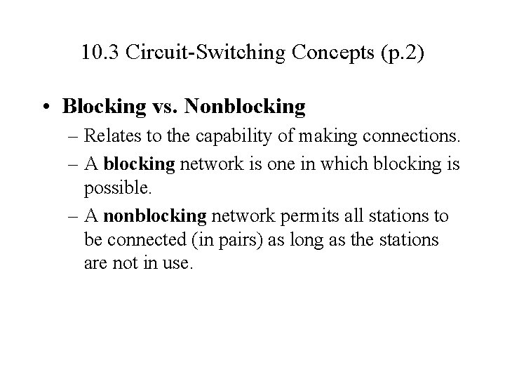 10. 3 Circuit-Switching Concepts (p. 2) • Blocking vs. Nonblocking – Relates to the