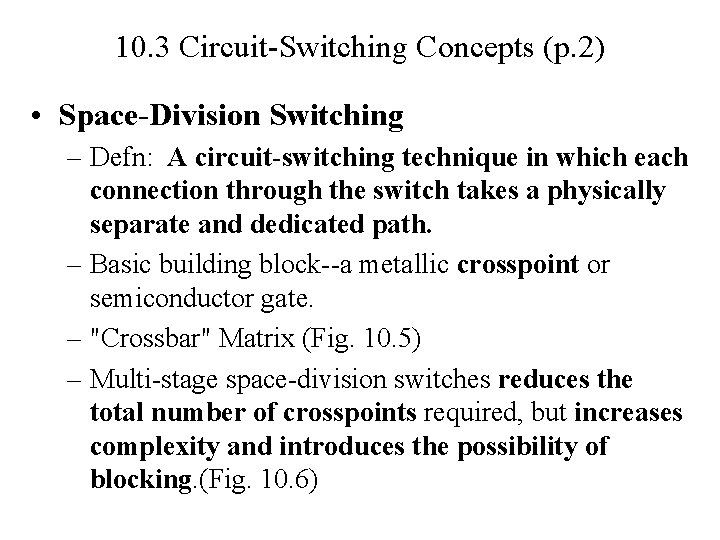 10. 3 Circuit-Switching Concepts (p. 2) • Space-Division Switching – Defn: A circuit-switching technique