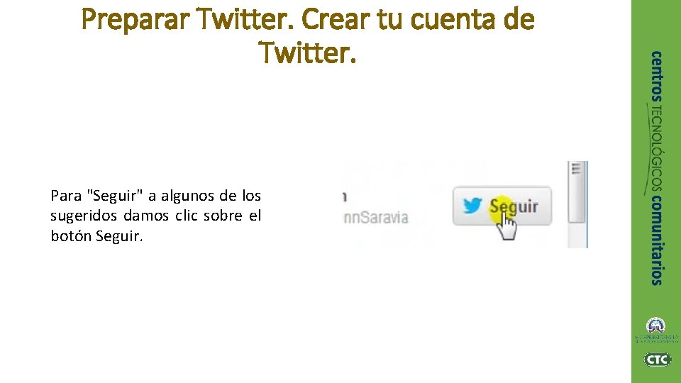 Preparar Twitter. Crear tu cuenta de Twitter. Para "Seguir" a algunos de los sugeridos