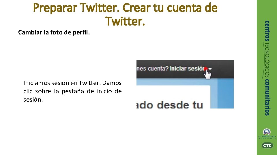 Preparar Twitter. Crear tu cuenta de Twitter. Cambiar la foto de perfil. Iniciamos sesión