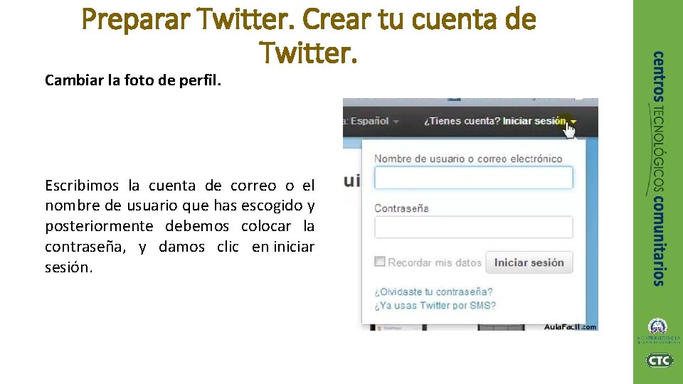 Preparar Twitter. Crear tu cuenta de Twitter. Cambiar la foto de perfil. Escribimos la