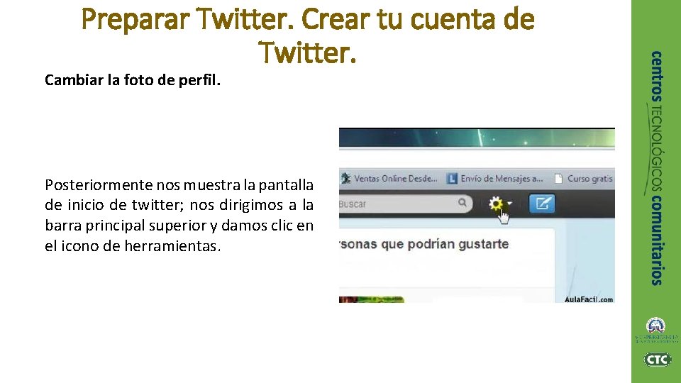 Preparar Twitter. Crear tu cuenta de Twitter. Cambiar la foto de perfil. Posteriormente nos