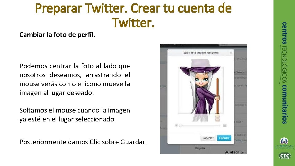 Preparar Twitter. Crear tu cuenta de Twitter. Cambiar la foto de perfil. Podemos centrar