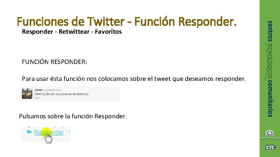 Funciones de Twitter - Función Responder - Retwittear - Favoritos FUNCIÓN RESPONDER: Para usar