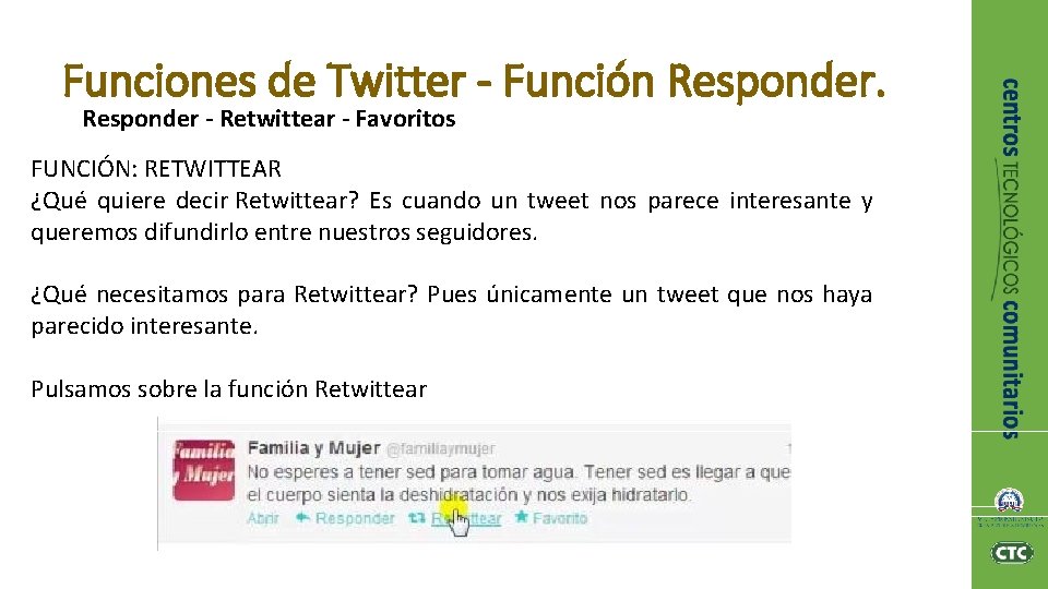 Funciones de Twitter - Función Responder - Retwittear - Favoritos FUNCIÓN: RETWITTEAR ¿Qué quiere