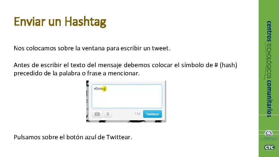 Enviar un Hashtag Nos colocamos sobre la ventana para escribir un tweet. Antes de