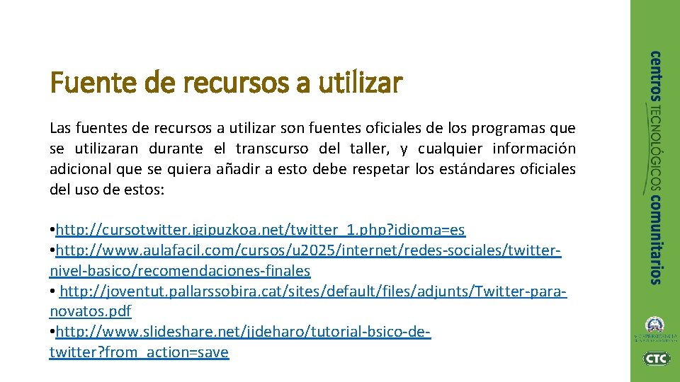 Fuente de recursos a utilizar Las fuentes de recursos a utilizar son fuentes oficiales