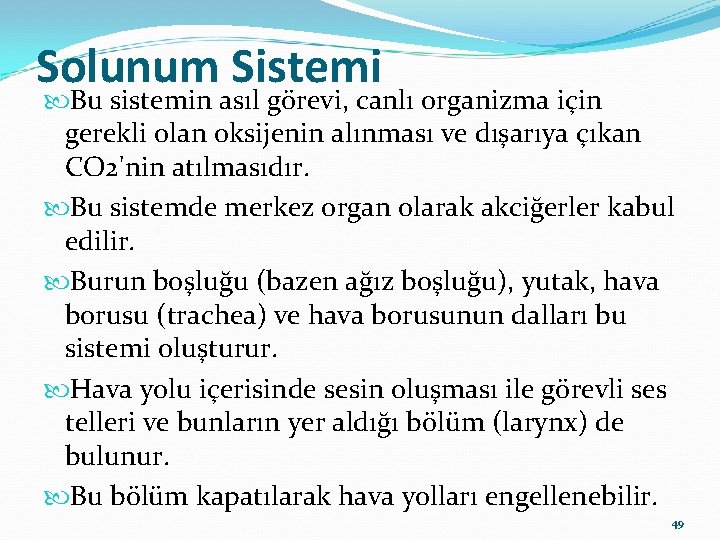 Solunum Sistemi Bu sistemin asıl görevi, canlı organizma için gerekli olan oksijenin alınması ve