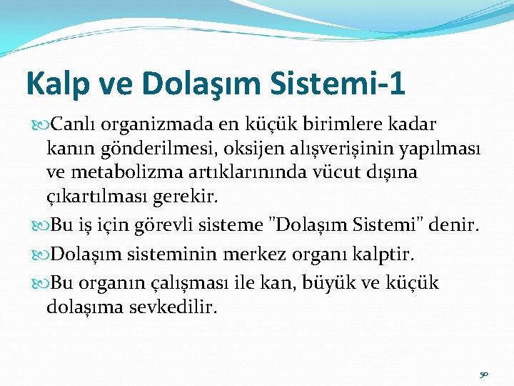 Kalp ve Dolaşım Sistemi-1 Canlı organizmada en küçük birimlere kadar kanın gönderilmesi, oksijen alışverişinin