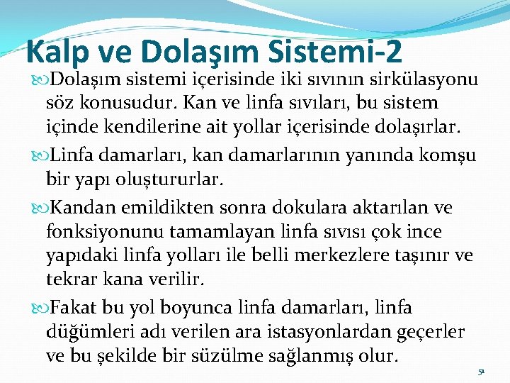 Kalp ve Dolaşım Sistemi-2 Dolaşım sistemi içerisinde iki sıvının sirkülasyonu söz konusudur. Kan ve