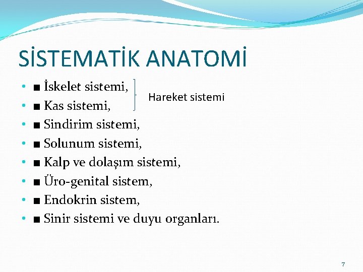 SİSTEMATİK ANATOMİ • • ■ İskelet sistemi, Hareket sistemi ■ Kas sistemi, ■ Sindirim