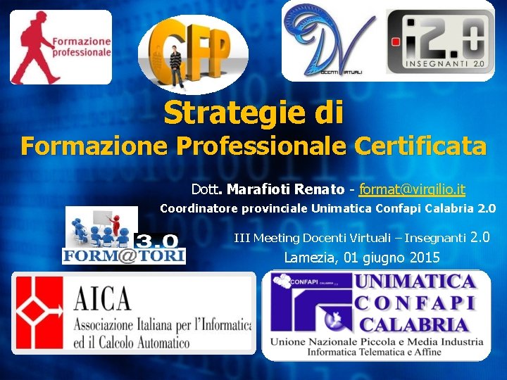 Strategie di Formazione Professionale Certificata Dott. Marafioti Renato - format@virgilio. it Coordinatore provinciale Unimatica