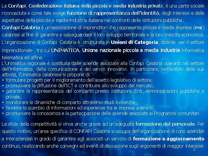 La Confapi, Confapi Confederazione italiana della piccola e media industria privata, è una parte