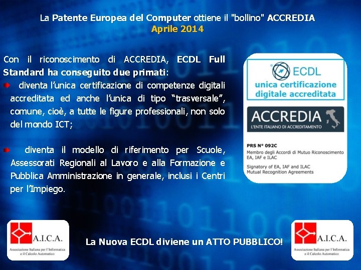 La Patente Europea del Computer ottiene il "bollino" ACCREDIA Aprile 2014 Con il riconoscimento