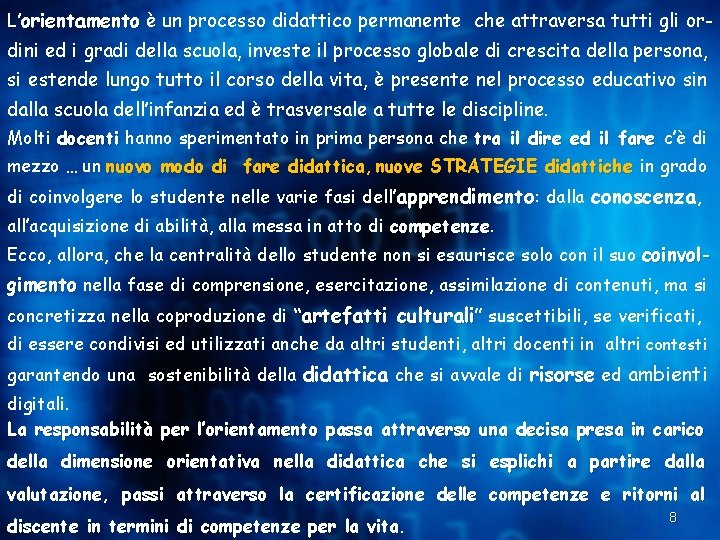 L’orientamento è un processo didattico permanente che attraversa tutti gli ordini ed i gradi