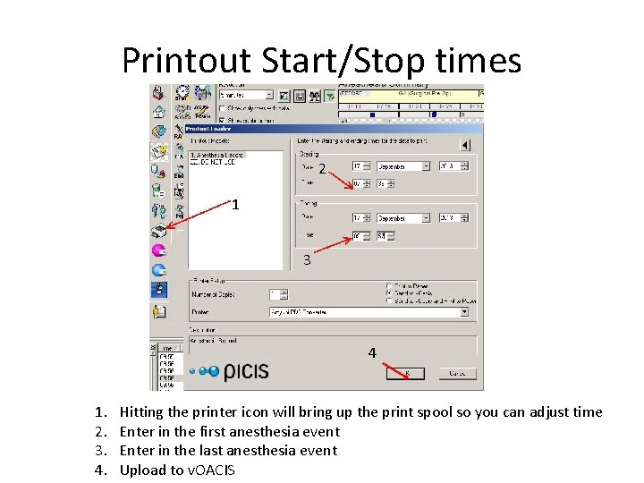 Printout Start/Stop times 2 1 3 4 1. 2. 3. 4. Hitting the printer