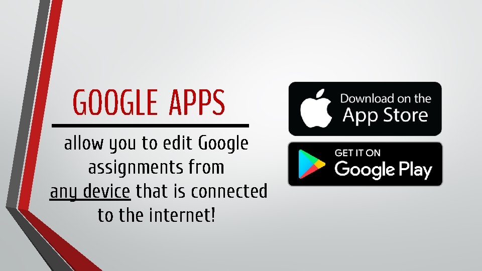 GOOGLE APPS allow you to edit Google assignments from any device that is connected
