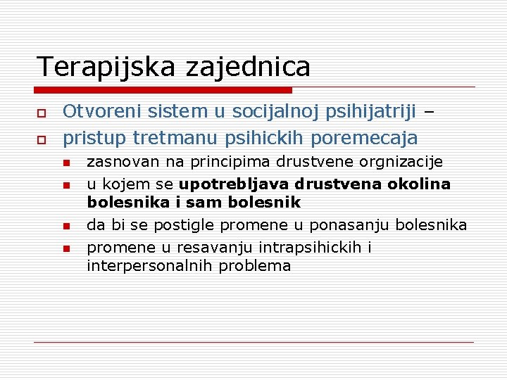 Terapijska zajednica o o Otvoreni sistem u socijalnoj psihijatriji – pristup tretmanu psihickih poremecaja