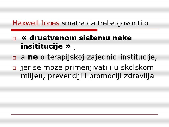 Maxwell Jones smatra da treba govoriti o o « drustvenom sistemu neke insititucije »