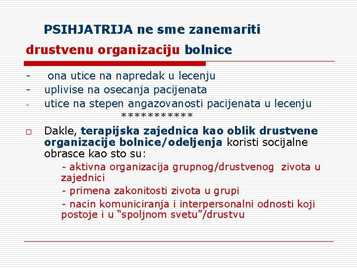  PSIHJATRIJA ne sme zanemariti drustvenu organizaciju bolnice - o ona utice na napredak