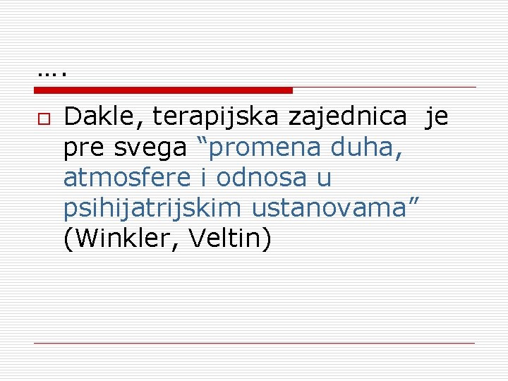 …. o Dakle, terapijska zajednica je pre svega “promena duha, atmosfere i odnosa u