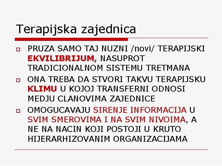 Terapijska zajednica o o o PRUZA SAMO TAJ NUZNI /novi/ TERAPIJSKI EKVILIBRIJUM, NASUPROT TRADICIONALNOM