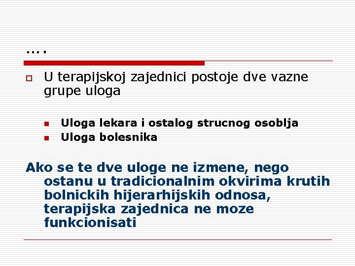 …. o U terapijskoj zajednici postoje dve vazne grupe uloga n n Uloga lekara