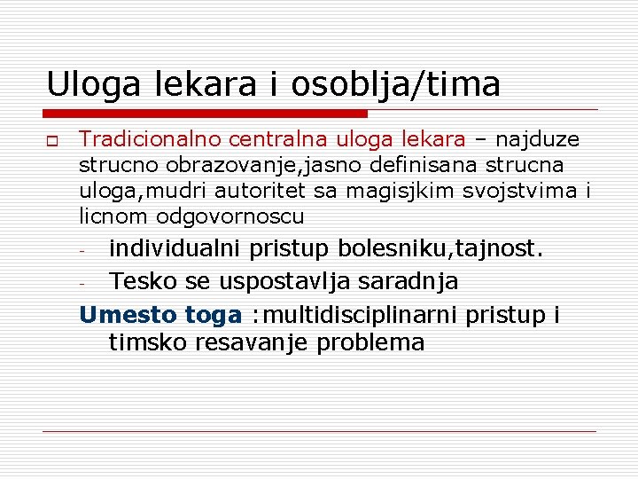 Uloga lekara i osoblja/tima o Tradicionalno centralna uloga lekara – najduze strucno obrazovanje, jasno