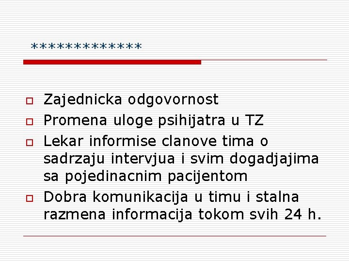 ******* o o Zajednicka odgovornost Promena uloge psihijatra u TZ Lekar informise clanove tima