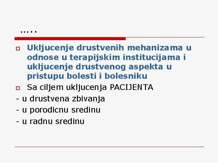 …. . Ukljucenje drustvenih mehanizama u odnose u terapijskim institucijama i ukljucenje drustvenog aspekta