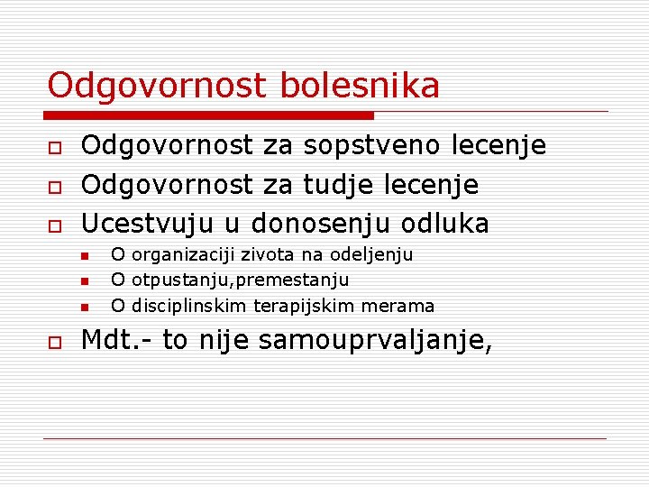 Odgovornost bolesnika o o o Odgovornost za sopstveno lecenje Odgovornost za tudje lecenje Ucestvuju