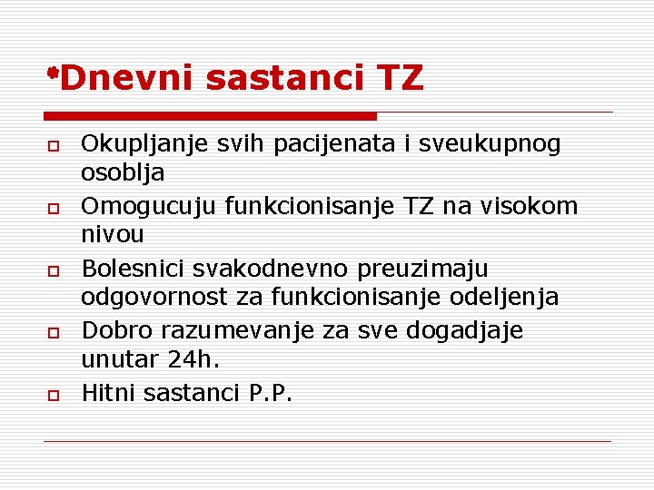 *Dnevni sastanci TZ o o o Okupljanje svih pacijenata i sveukupnog osoblja Omogucuju funkcionisanje