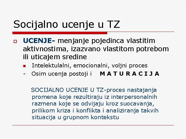 Socijalno ucenje u TZ o UCENJE- menjanje pojedinca vlastitim aktivnostima, izazvano vlastitom potrebom ili