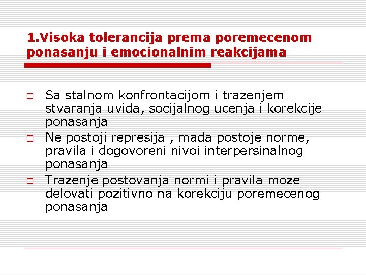 1. Visoka tolerancija prema poremecenom ponasanju i emocionalnim reakcijama o o o Sa stalnom