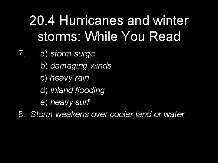 20. 4 Hurricanes and winter storms: While You Read 7. a) storm surge b)