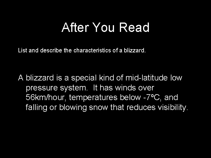 After You Read List and describe the characteristics of a blizzard. A blizzard is