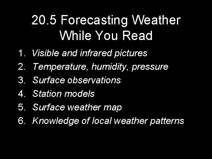 20. 5 Forecasting Weather While You Read 1. 2. 3. 4. 5. 6. Visible