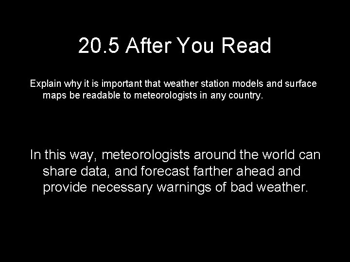 20. 5 After You Read Explain why it is important that weather station models