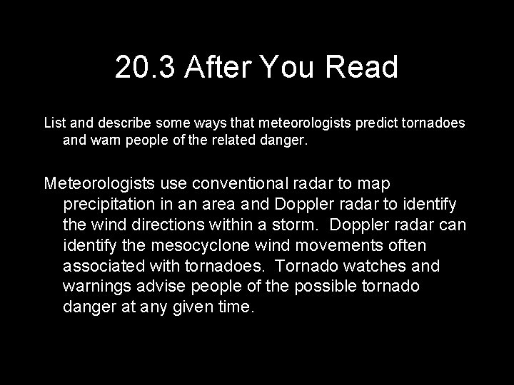 20. 3 After You Read List and describe some ways that meteorologists predict tornadoes