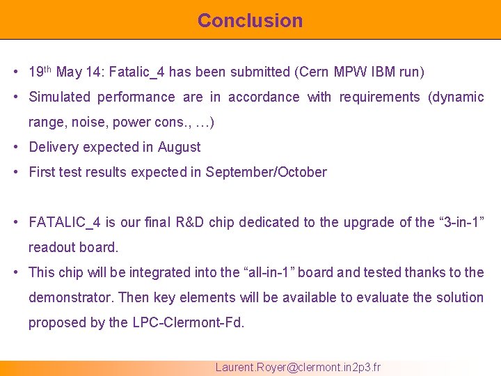 Conclusion • 19 th May 14: Fatalic_4 has been submitted (Cern MPW IBM run)